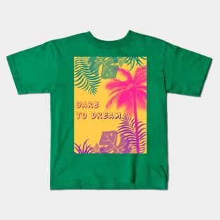 Eco-local living,palm tree,summer,summertime,summer season,DARE TO DREAM Kids T-Shirt